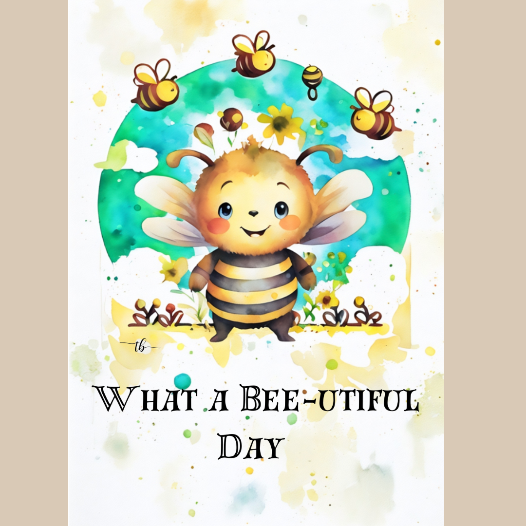 Homemade Sketch Greeting Card Print: "What a Bee-utiful Day"